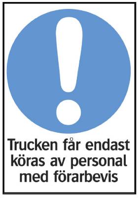 Påbudsskylt Trucken får endast köras av personal med förarbevis